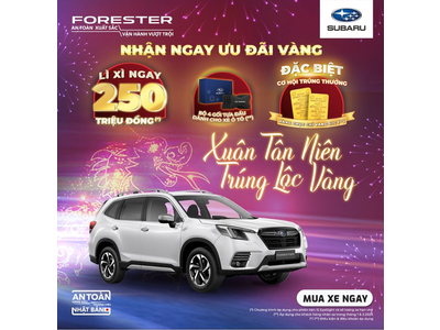 SỞ HỮU SUBARU FORESTER MỚI VÀ NHẬN NGAY NHỮNG ƯU ĐÃI ĐẶC BIỆT CHỈ CÓ TRONG THÁNG 02/2024
